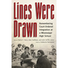 Lines Were Drawn: Remembering Court-Ordered Integration at a Mississippi High School - Hardcover