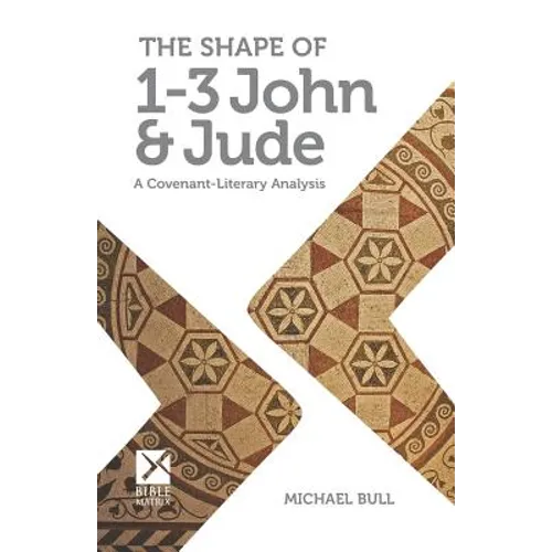 The Shape of 1-3 John & Jude: A Covenant-Literary Analysis - Paperback