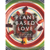 Plant-Based Love: Vegan, Gluten-free, No refined sugar - Paperback