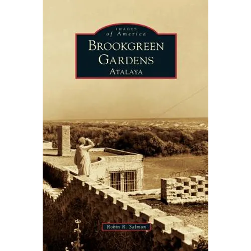 Brookgreen Gardens: Atalaya - Hardcover