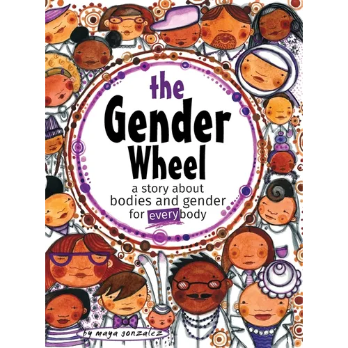 The Gender Wheel: a story about bodies and gender for every body - Hardcover