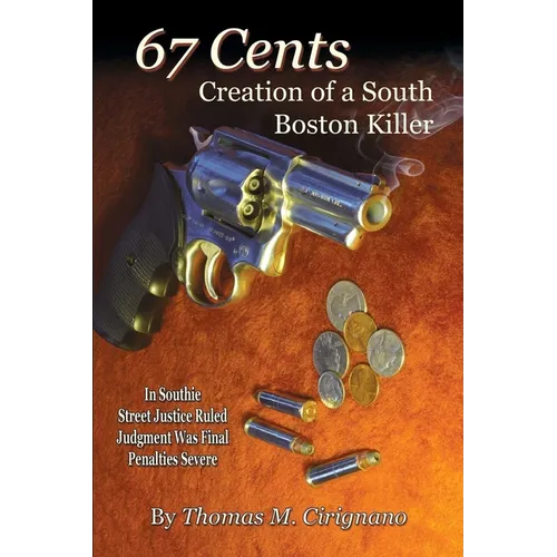 67 Cents: Creation of a South Boston Killer - Paperback