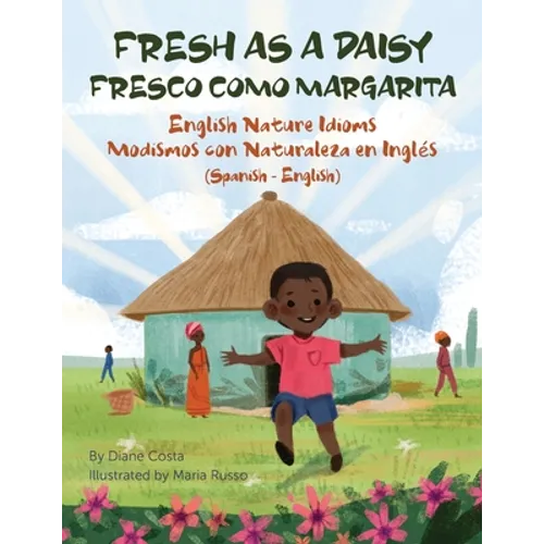 Fresh as a Daisy - English Nature Idioms (Spanish-English): Fresco Como Margarita - Modismos con Naturaleza en Inglés (Español-Inglés) - Paperback