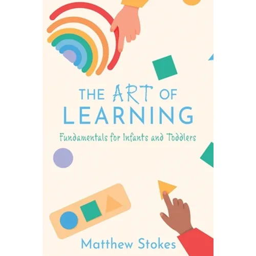 The Art of Learning: Fundamentals for Infants and Toddlers - Paperback