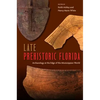 Late Prehistoric Florida: Archaeology at the Edge of the Mississippian World - Paperback