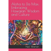 Aloha to Da Max: Embracing Hawaiian Wisdom and Culture - Paperback