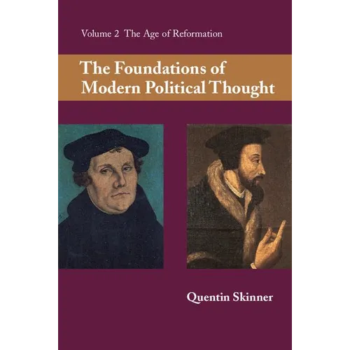 The Foundations of Modern Political Thought: Volume 2, the Age of Reformation - Paperback