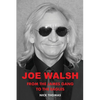 Joe Walsh: From the James Gang to the Eagles - Paperback