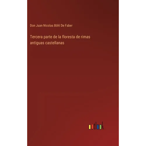 Tercera parte de la floresta de rimas antiguas castellanas - Hardcover