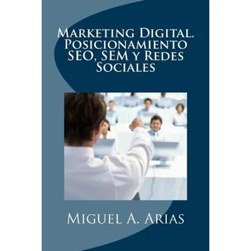 Marketing Digital. Posicionamiento SEO, SEM y Redes Sociales - Paperback