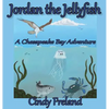 Jordan the Jellyfish: A Chesapeake Bay Adventure - Hardcover