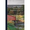 The Quaker Invasion of Massachusetts - Hardcover