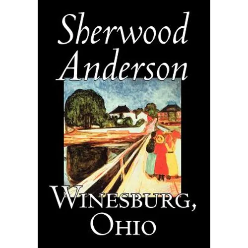 Winesburg, Ohio by Sherwood Anderson, Fiction, Classics, Literary - Hardcover