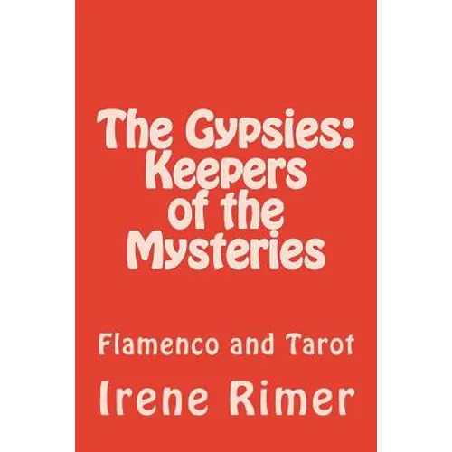 The Gypsies: Keepers of the Mysteries: Flamenco and Tarot - Paperback