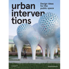 Urban Interventions: Design Ideas for the Public Space - Hardcover