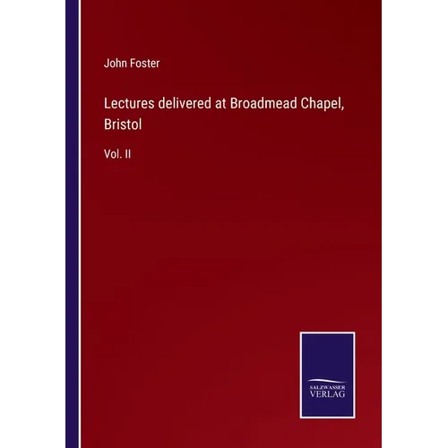 Lectures delivered at Broadmead Chapel, Bristol: Vol. II - Paperback