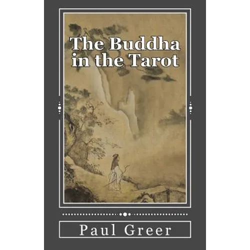 The Buddha in the Tarot: Buddhist Reflections on the Major Arcana - Paperback