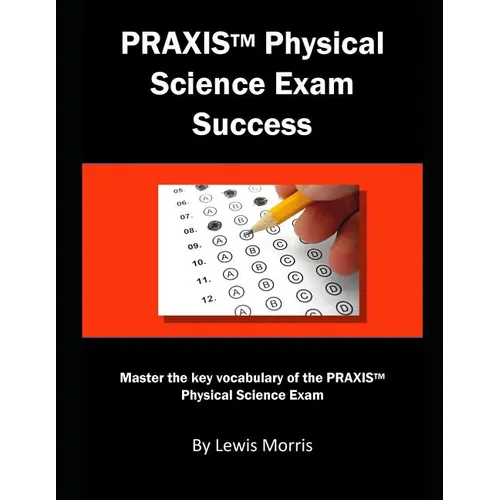 Praxis Physical Science Exam Success: Master the Key Vocabulary of the Praxis Physical Science Exam - Paperback