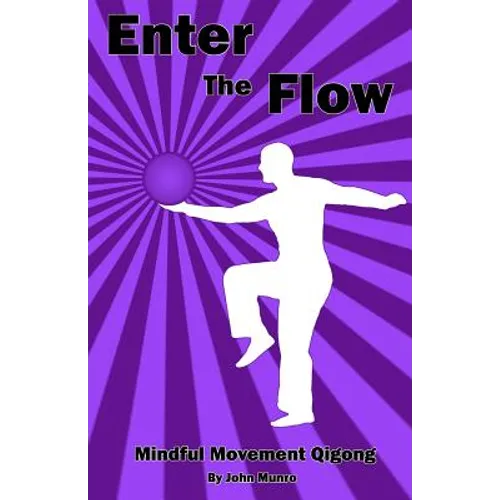 Enter the Flow: Mindful Movement Qigong - Paperback