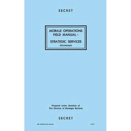 Morale Operations Field Manual: Strategic Services - Paperback