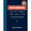 Butchering Poultry, Rabbit, Lamb, Goat, and Pork: The Comprehensive Photographic Guide to Humane Slaughtering and Butchering - Hardcover
