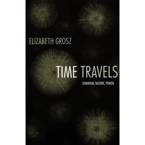 Time Travels: Feminism, Nature, Power - Paperback