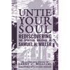 Untie Your Soul: Rediscovering the Spiritual Writings of Samuel H. Miller - Paperback