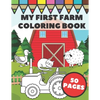 My First Farm Coloring Book: Big and Simple Images with Fun Tractors, Animals and Vegetables in Farm Life Scenes for Kids, Toddlers and Preschooler - Paperback