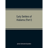 Early settlers of Alabama (Part I) - Paperback
