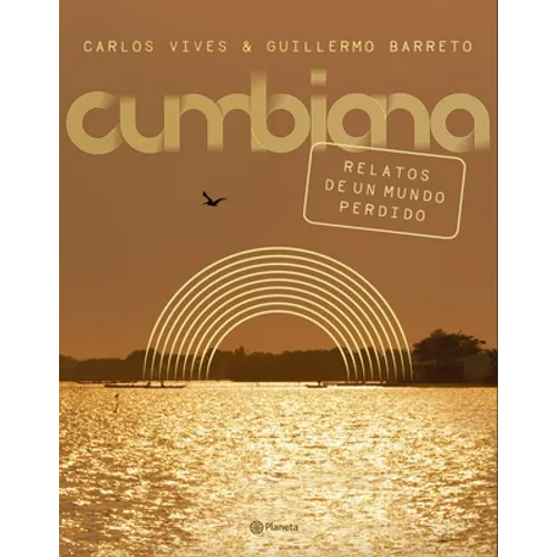 Cumbiana: Relatos de Un Mundo Perdido / Cumbiana: Short Stories from a Lost World: Relatos de Un Mundo Perdido - Paperback