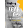 Baptized in Tear Gas: From White Moderate to Abolitionist - Paperback