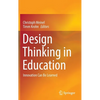 Design Thinking in Education: Innovation Can Be Learned - Hardcover