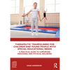 Therapeutic Trampolining for Children and Young People with Special Educational Needs: A Practical Guide to Supporting Emotional and Physical Wellbein - Paperback