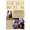The Skin We're in: Teaching Our Teens to Be Emotionally Strong, Socially Smart, and Spiritually Connected - Paperback