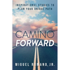Camino Forward: Inspirational Stories to Plan Your Unique Path - Paperback