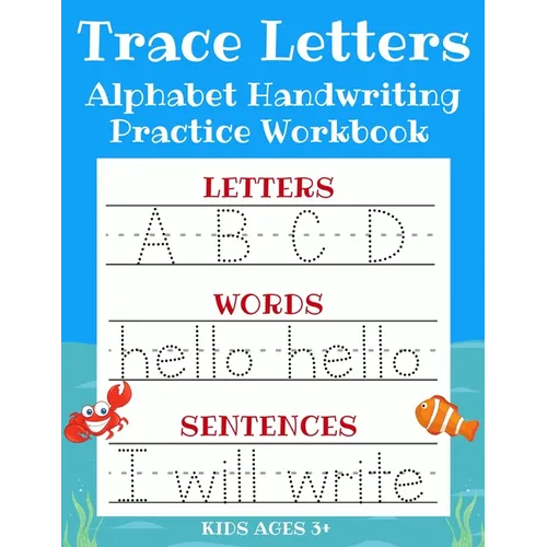 Trace Letters: Alphabet Handwriting Practice Workbook for Kids: ABC Print Handwriting Book & Preschool Writing Workbook with Sight Words for Pre K, Ki - Paperback