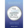 The Magic Happens in the Silence: A Guide to the Art of Reflective Coaching - Paperback