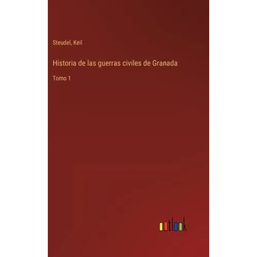 Historia de las guerras civiles de Granada: Tomo 1 - Hardcover