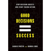 Good Decisions Equal Success: Stop Decision Anxiety and Start Taking Action - Hardcover