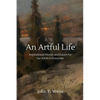 An Artful Life: Inspirational Stories and Essays for the Artist in Everyone - Paperback