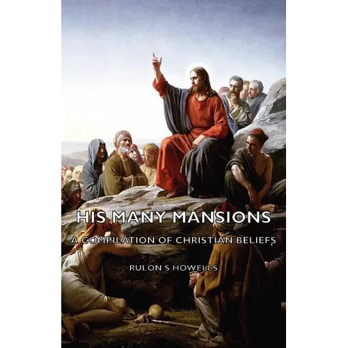 His Many Mansions - A Compilation of Christian Beliefs - Paperback