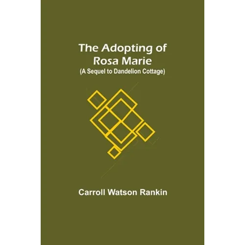 The Adopting of Rosa Marie; (A Sequel to Dandelion Cottage) - Paperback