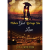 When God Brings You Love - Hardcover