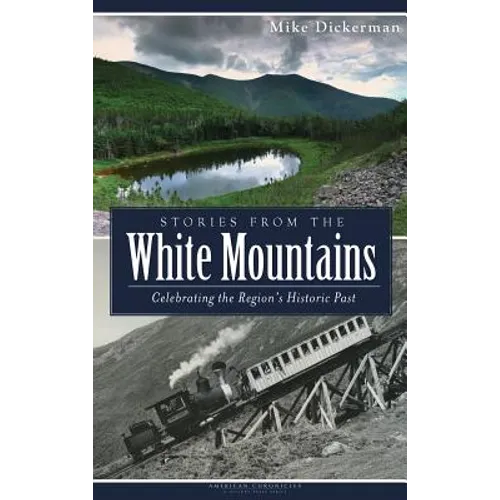 Stories from the White Mountains: Celebrating the Region's Historic Past - Hardcover