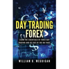 Day Trading Forex: Escape the 9 to 5 and Retire Early: Currency Trading Explained in Simple Terms. Tools, Software, Tactics, Money Manage - Paperback