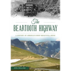 The Beartooth Highway: A History of America's Most Beautiful Drive - Paperback