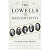 The Lowells of Massachusetts: An American Family - Hardcover