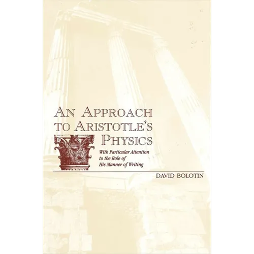 An Approach to Aristotle's Physics: With Particular Attention to the Role of His Manner of Writing - Paperback