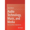 Audio Technology, Music, and Media: From Sound Wave to Reproduction - Paperback
