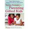 Success Strategies for Parenting Gifted Kids: Expert Advice from the National Association for Gifted Children - Paperback